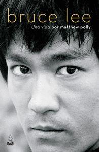 Bruce Lee: Una vida