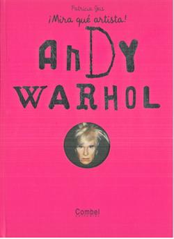 Andy Warhol ¡Mira qué artista!