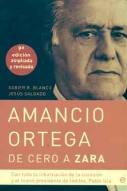 Amancio Ortega, de cero a Zara : con toda la información de la sucesión y el nuevo presidente de Ind