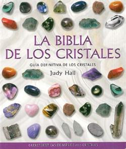 Biblia de los cristales, La: guía definitiva de los cristales