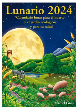 Lunario 2024 : calendario lunar para el huerto y el jardín ecológicos
